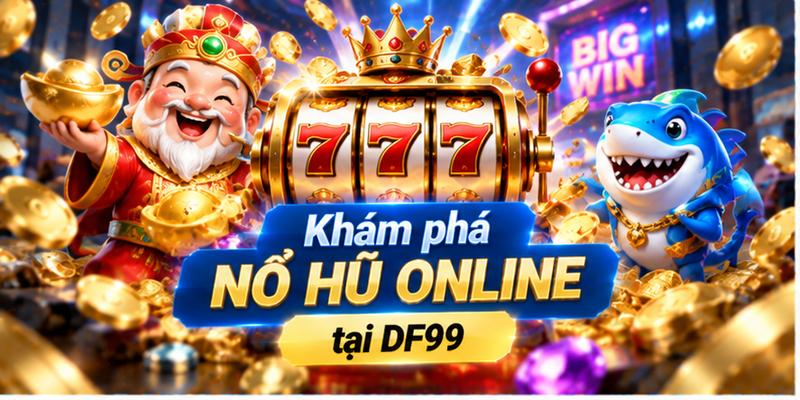 Khám phá nổ hũ online tại DF99