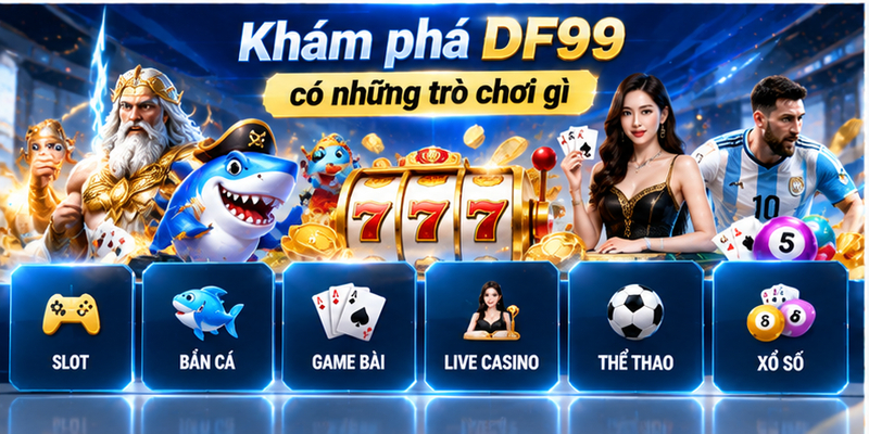 Khám phá DF99 có những trò chơi gì