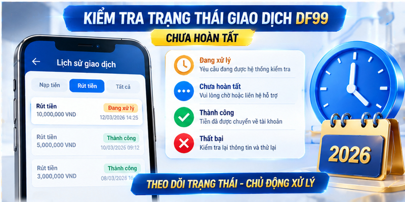 Kiểm tra trạng thái giao dịch DF99 chưa hoàn tất